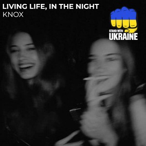 KNOX - Living Life, in the Night